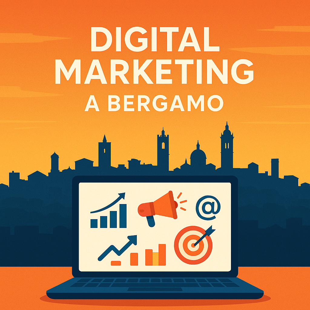 Le migliori strategie di Digital Marketing a Bergamo per far crescere la tua Azienda nel 2025: Guida Completa